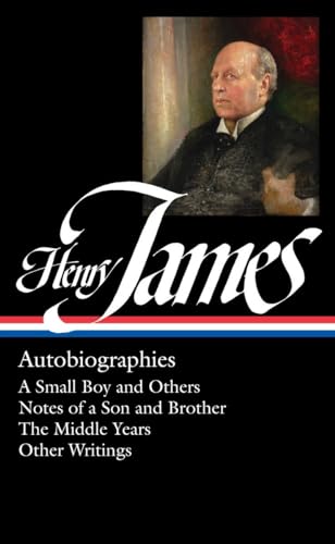 Henry James: Autobiographies (LOA #274): A Small Boy and Others / Notes of a Son and Brother / The Middle Years / Other Writings (Library of America Collected Nonfiction of Henry James, Band 5) von Library of America